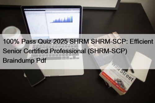 100% Pass Quiz 2025 SHRM SHRM-SCP: Efficient Senior ...