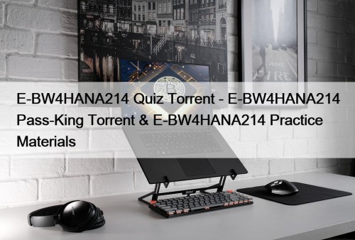 E-BW4HANA214 Quiz Torrent - E-BW4HANA214 Pass-King Torrent & ...