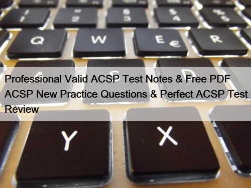 Professional Valid ACSP Test Notes & Free PDF ...