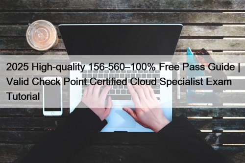 2025 High-quality 156-560–100% Free Pass Guide | Valid ...